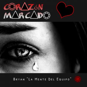 Bryan La Mente Del Equipo – Corazón Marcado